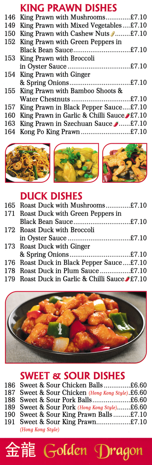 Menu for Golden Dragon Menu for Golden Dragon Chinese takeaway in Mansfield - dishes include; Roast Duck in Plum Sauce, Sweet & Sour Pork Balls, Kong Po King Prawn, Roast Duck in Black Pepper Sauce..