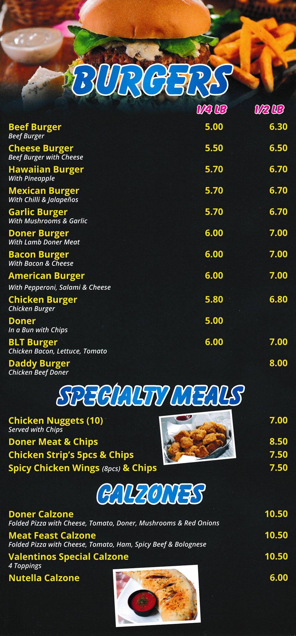 Menu for Valentino's Menu for Valentino's in Langley Mill - Burgers include; Chicken Burger, Doner, American Burger, Beef Burger, Cheese Burger, Bacon Burger, Daddy Burger..